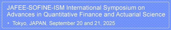 JAFFE-SOFINE-ISM International Symposium on Advances in Quantitative Finance and Actuarial Science
